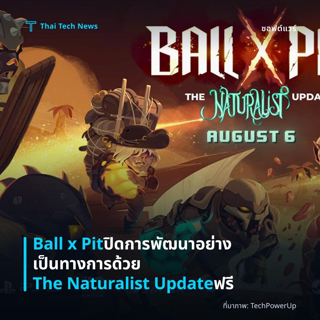 Ball x Pit ปิดการพัฒนาอย่างเป็นทางการด้วย The Naturalist Update ฟรี